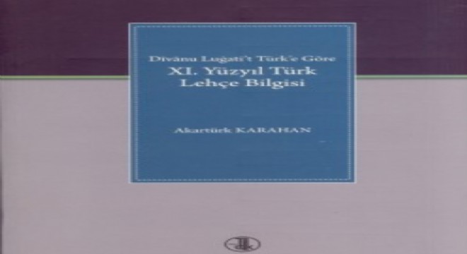 Dîvânu Lugati’t Türk’e Göre XI. Yüzyıl Türk Lehçe Bilgisi