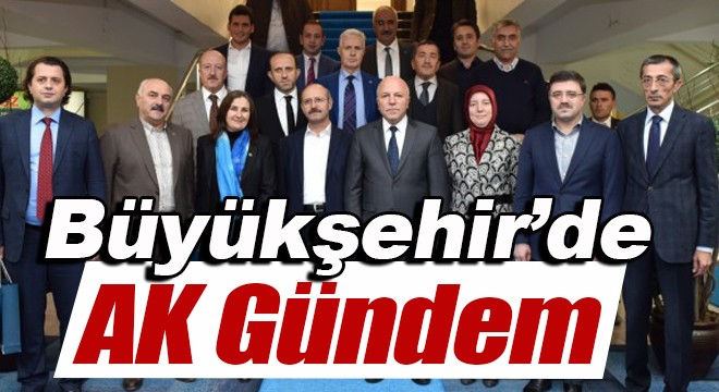 Büyükşehir’de AK Gündem